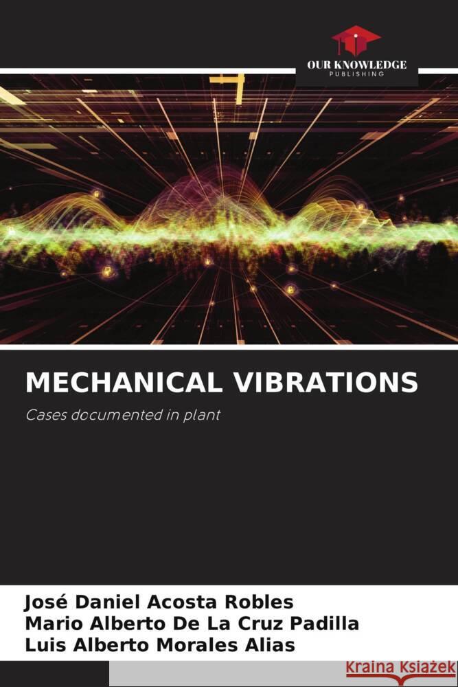 Mechanical Vibrations Jose Daniel Acosta Robles Mario Alberto de la Cruz Padilla Luis Alberto Morales Alias 9786206129578