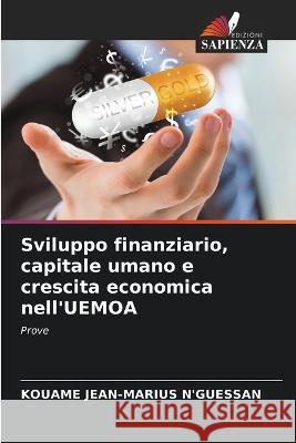 Sviluppo finanziario, capitale umano e crescita economica nell'UEMOA Kouame Jean-Marius N'Guessan   9786206129653