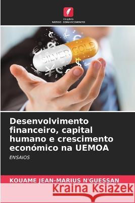 Desenvolvimento financeiro, capital humano e crescimento economico na UEMOA Kouame Jean-Marius N'Guessan   9786206129660