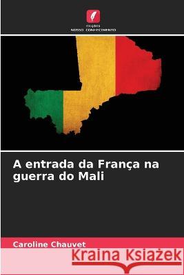 A entrada da Franca na guerra do Mali Caroline Chauvet   9786206130505 Edicoes Nosso Conhecimento