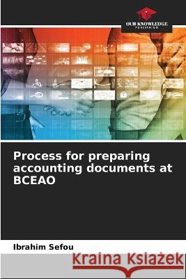 Process for preparing accounting documents at BCEAO Ibrahim Sefou   9786206130833 Our Knowledge Publishing