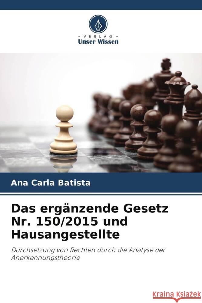 Das erganzende Gesetz Nr. 150/2015 und Hausangestellte Ana Carla Batista   9786206131069