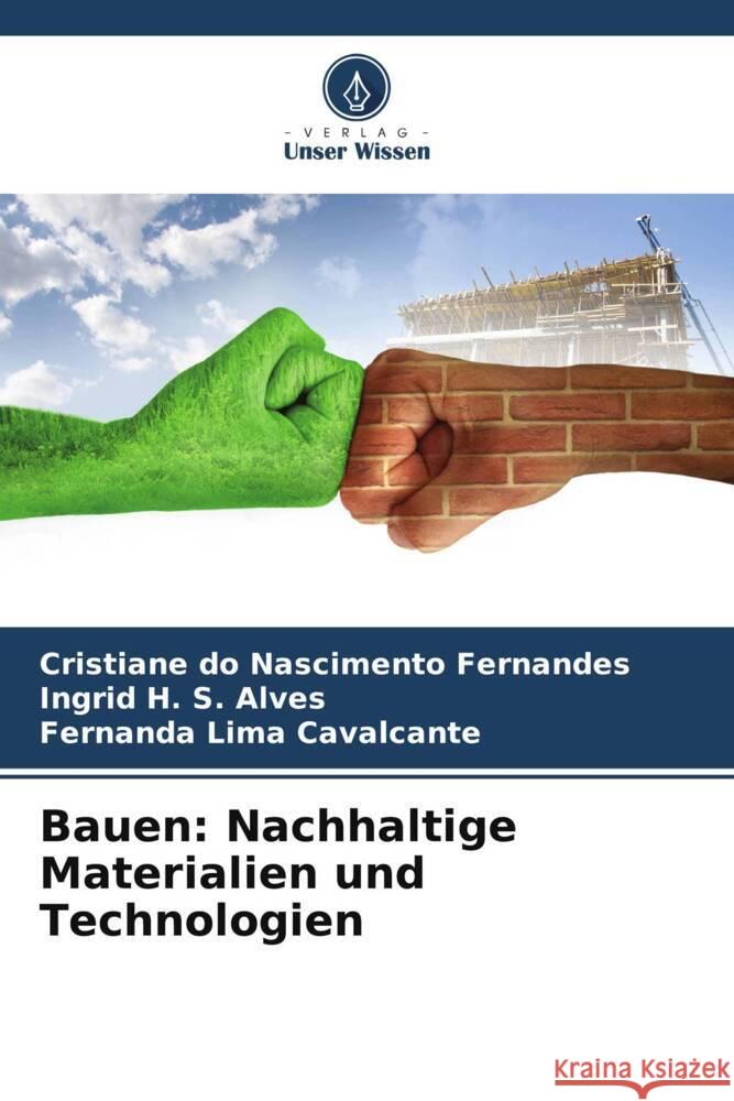 Bauen: Nachhaltige Materialien und Technologien Cristiane Do Nascimento Fernandes Ingrid H S Alves Fernanda Lima Cavalcante 9786206131427