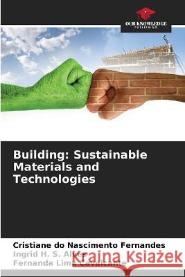 Building: Sustainable Materials and Technologies Cristiane Do Nascimento Fernandes Ingrid H S Alves Fernanda Lima Cavalcante 9786206131434 Our Knowledge Publishing