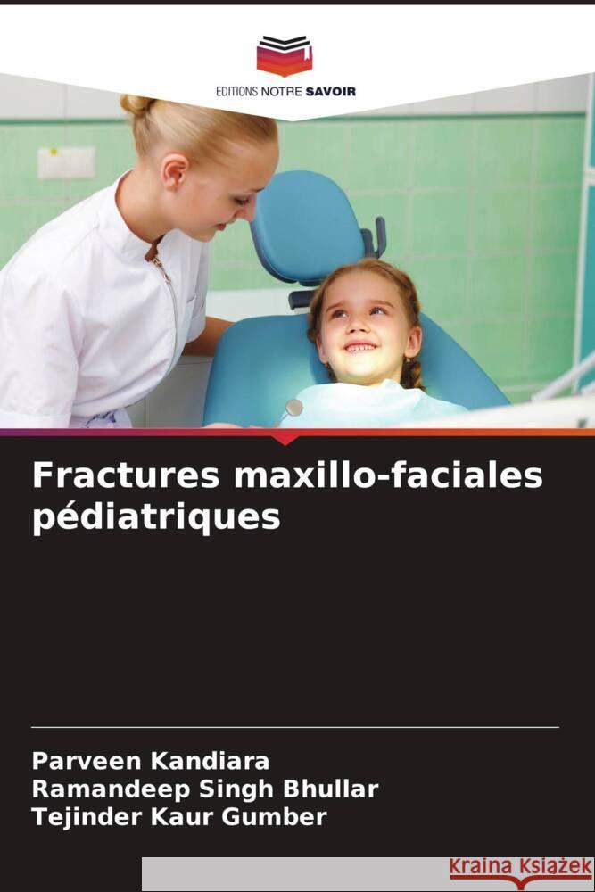 Fractures maxillo-faciales pediatriques Parveen Kandiara Ramandeep Singh Bhullar Tejinder Kaur Gumber 9786206131519