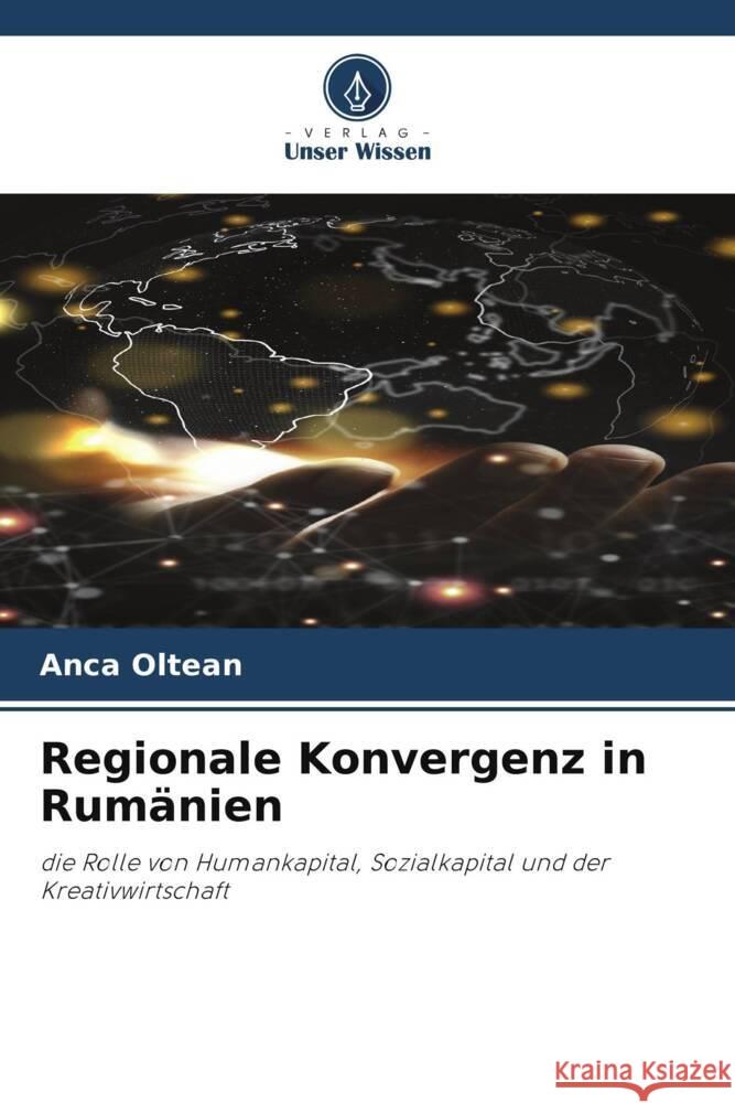 Regionale Konvergenz in Rumanien Anca Oltean   9786206132264