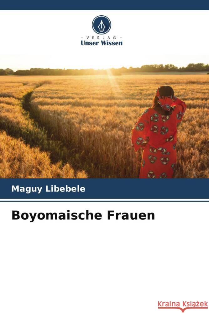Boyomaische Frauen Maguy Libebele   9786206132370 Verlag Unser Wissen