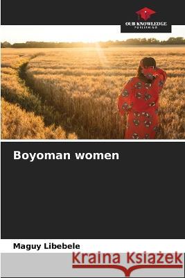Boyoman women Maguy Libebele   9786206132387 Our Knowledge Publishing