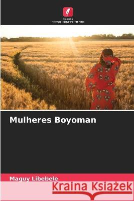 Mulheres Boyoman Maguy Libebele   9786206132400 Edicoes Nosso Conhecimento