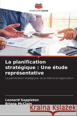 La planification strategique: Une etude representative Leonard Sappleton Briana McClain  9786206133544 Editions Notre Savoir