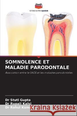 Somnolence Et Maladie Parodontale Dr Stuti Gupta Dr Rupali Kalsi Dr Rahul Kumar 9786206133896