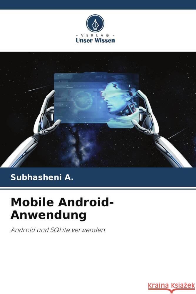 Mobile Android-Anwendung A., Subhasheni 9786206133964 Verlag Unser Wissen