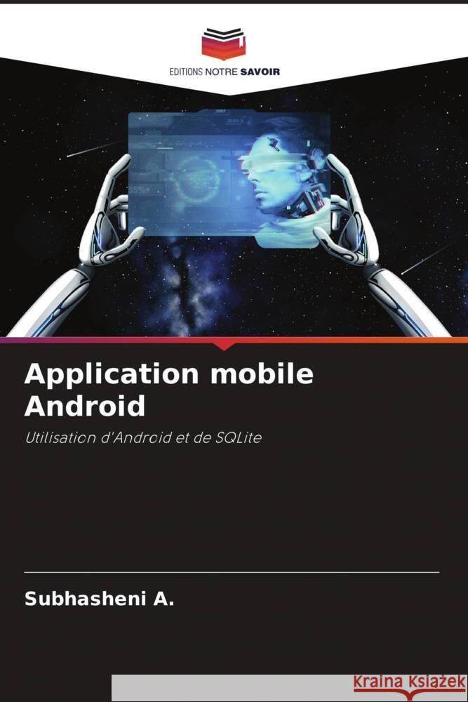 Application mobile Android A., Subhasheni 9786206134015 Editions Notre Savoir