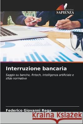 Interruzione bancaria Federico Giovanni Rega   9786206134367 Edizioni Sapienza