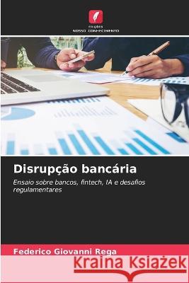 Disrupcao bancaria Federico Giovanni Rega   9786206134398 Edicoes Nosso Conhecimento