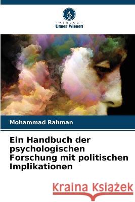 Ein Handbuch der psychologischen Forschung mit politischen Implikationen Mohammad Rahman   9786206134596 Verlag Unser Wissen