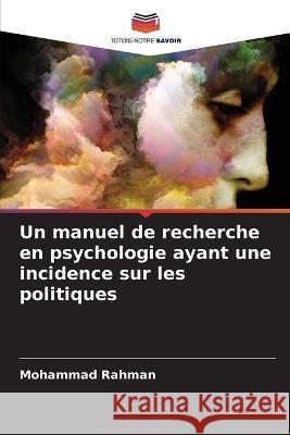 Un manuel de recherche en psychologie ayant une incidence sur les politiques Mohammad Rahman   9786206134619 Editions Notre Savoir
