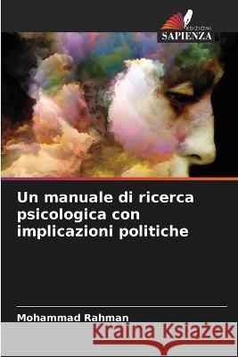 Un manuale di ricerca psicologica con implicazioni politiche Mohammad Rahman   9786206134626 Edizioni Sapienza