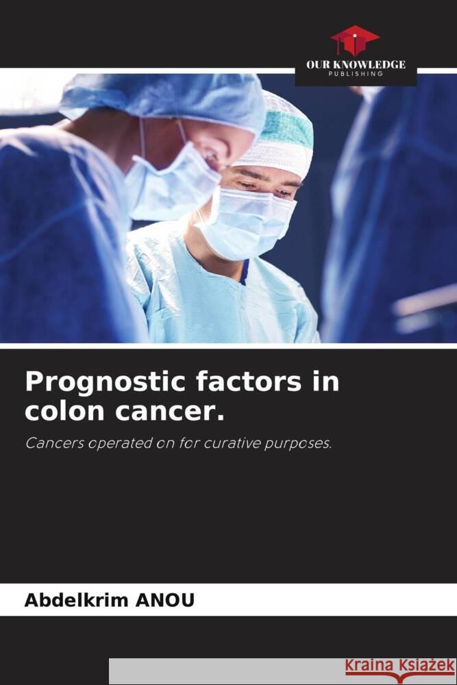 Prognostic factors in colon cancer. Abdelkrim Anou   9786206134817