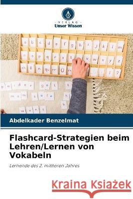 Flashcard-Strategien beim Lehren/Lernen von Vokabeln Abdelkader Benzelmat   9786206135456