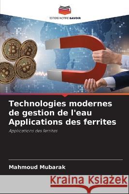 Technologies modernes de gestion de l'eau Applications des ferrites Mahmoud Mubarak   9786206135944