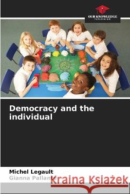 Democracy and the individual Michel Legault Gianna Pallante  9786206136194