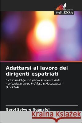 Adattarsi al lavoro dei dirigenti espatriati Gerol Sylvere Nganafei   9786206136385