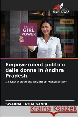 Empowerment politico delle donne in Andhra Pradesh Swarna Latha Gandi   9786206136811