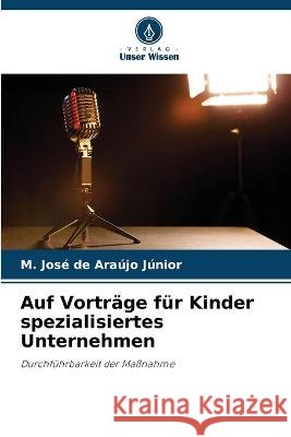 Auf Vortrage fur Kinder spezialisiertes Unternehmen M Jose de Araujo Junior   9786206137504