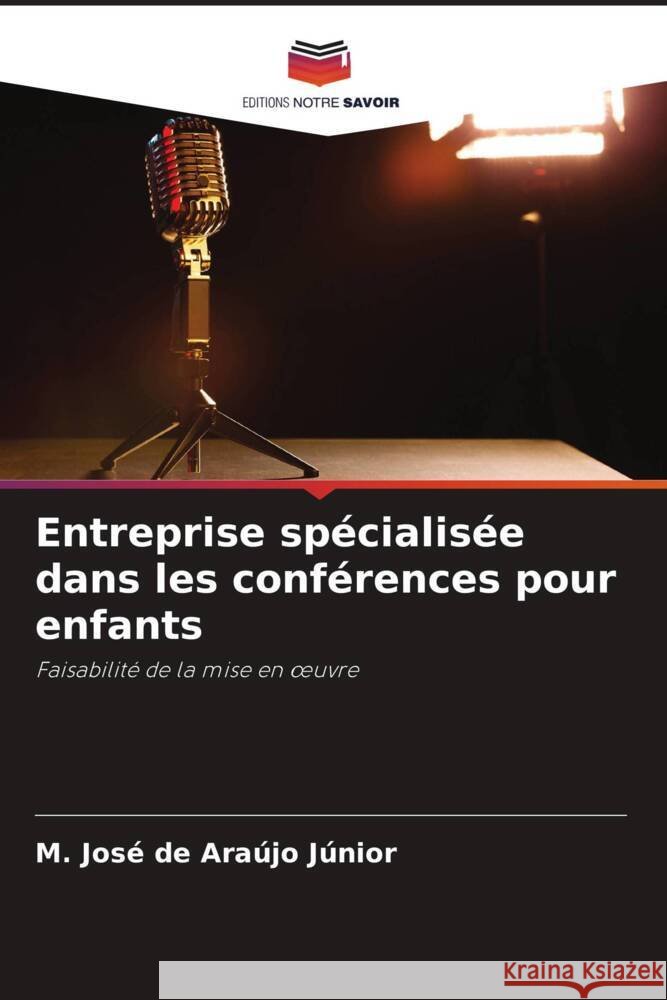 Entreprise specialisee dans les conferences pour enfants M Jose de Araujo Junior   9786206137535