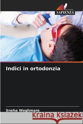 Indici in ortodonzia Sneha Waghmare   9786206137658 Edizioni Sapienza