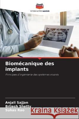 Biomecanique des implants Anjali Sajjan Brijesh Shetty Suhas Rao 9786206137771