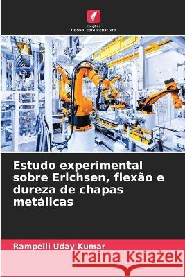 Estudo experimental sobre Erichsen, flexao e dureza de chapas metalicas Rampelli Uday Kumar   9786206138365 Edicoes Nosso Conhecimento