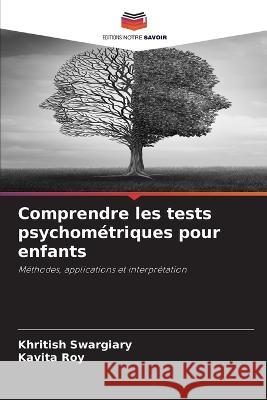 Comprendre les tests psychometriques pour enfants Khritish Swargiary Kavita Roy  9786206138396 Editions Notre Savoir