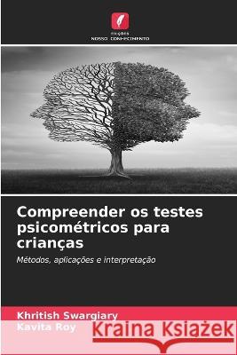 Compreender os testes psicometricos para criancas Khritish Swargiary Kavita Roy  9786206138419 Edicoes Nosso Conhecimento