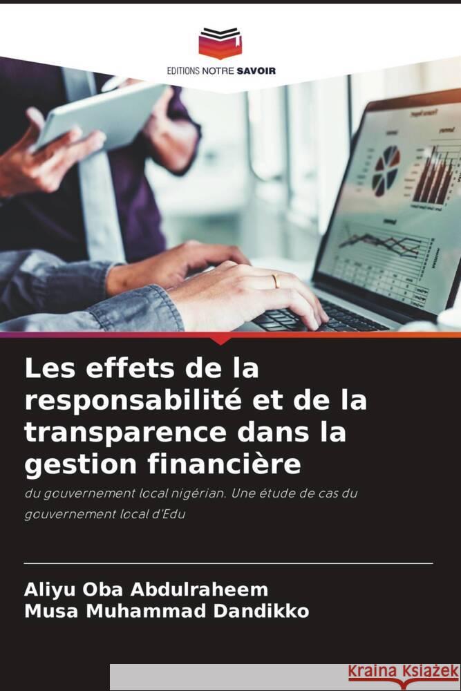 Les effets de la responsabilite et de la transparence dans la gestion financiere Aliyu Oba Abdulraheem Musa Muhammad Dandikko  9786206138532 Editions Notre Savoir
