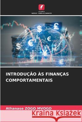 Introducao As Financas Comportamentais Athanase Zogo Mvogo   9786206138983