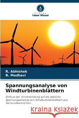 Spannungsanalyse von Windturbinenblattern R Abhishek B Madhavi  9786206139119 Verlag Unser Wissen