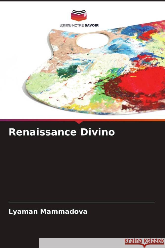 Renaissance Divino Lyaman Mammadova   9786206139263 Editions Notre Savoir