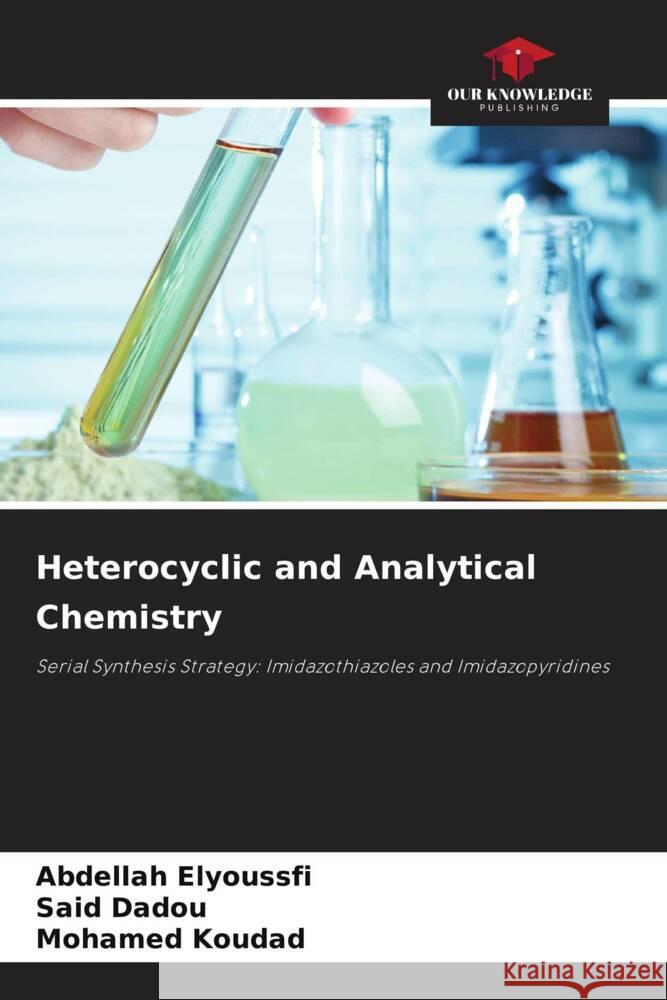 Heterocyclic and Analytical Chemistry Abdellah Elyoussfi Said Dadou Mohamed Koudad 9786206139423