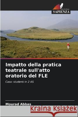 Impatto della pratica teatrale sull'atto oratorio del FLE Mourad Abbas   9786206140108