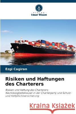 Risiken und Haftungen des Charterers Ezgi Cagiran   9786206140269