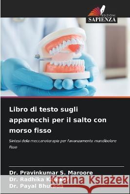 Libro di testo sugli apparecchi per il salto con morso fisso Dr Pravinkumar S Maroore Dr Radhika Kalekar Dr Payal Bhutada 9786206140351