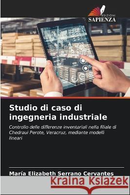 Studio di caso di ingegneria industriale Maria Elizabeth Serrano Cervantes   9786206141310