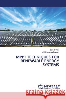 Mppt Techniques for Renewable Energy Systems Shyni P M. S. Sivagam 9786206141679 LAP Lambert Academic Publishing