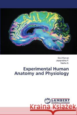 Experimental Human Anatomy and Physiology Devi Raman Jayaprabha P Madhu S 9786206141938
