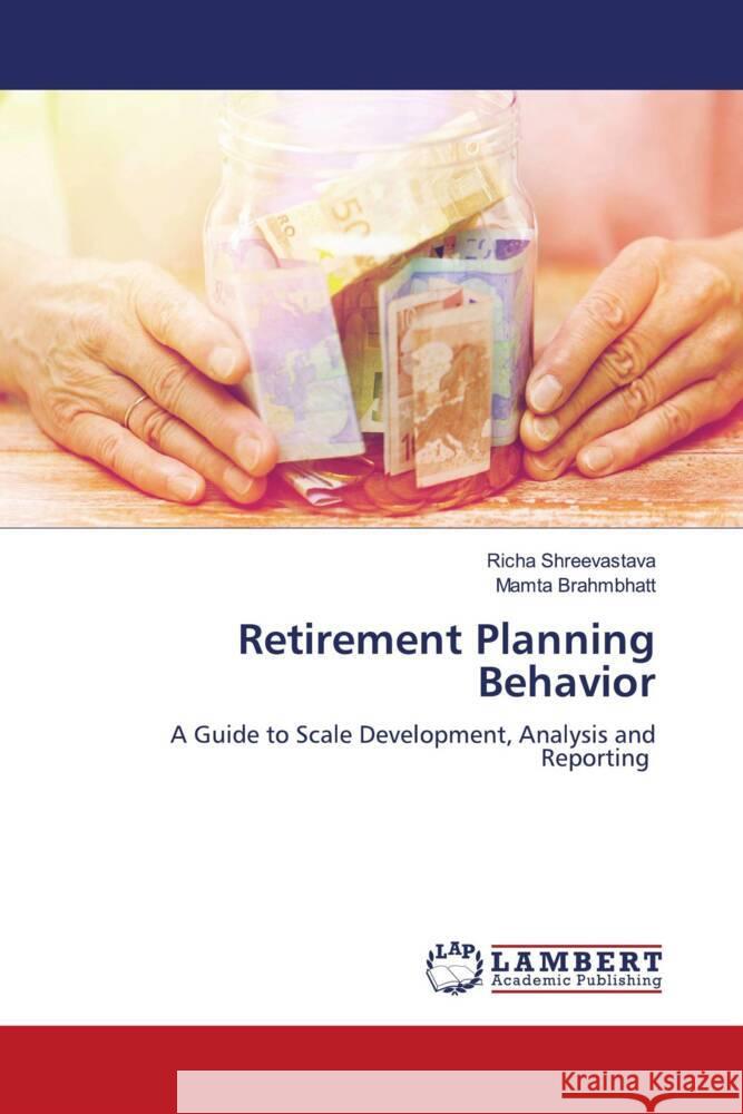 Retirement Planning Behavior Richa Shreevastava Mamta Brahmbhatt 9786206141983 LAP Lambert Academic Publishing