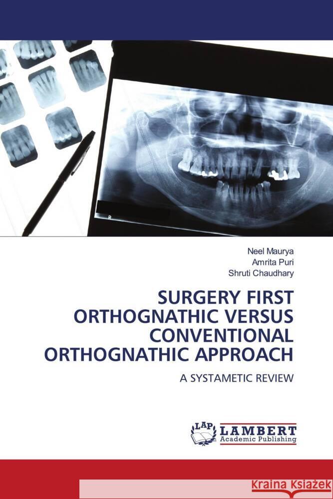 Surgery First Orthognathic Versus Conventional Orthognathic Approach Neel Maurya Amrita Puri Shruti Chaudhary 9786206142560