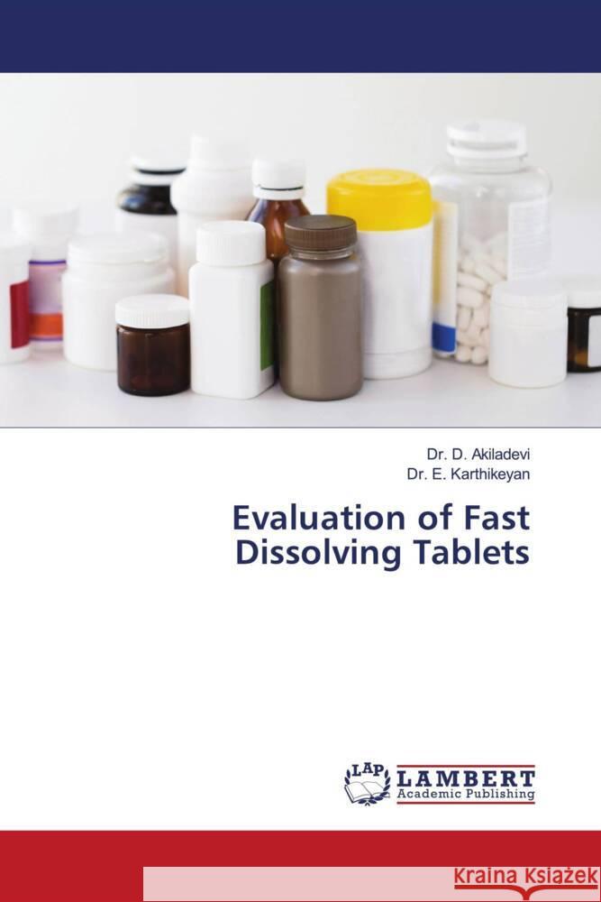 Evaluation of Fast Dissolving Tablets D. Akiladevi E. Karthikeyan 9786206142676 LAP Lambert Academic Publishing