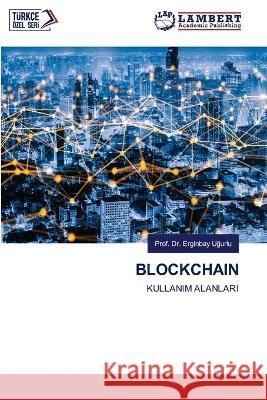 BLOCKCHAIN Ugurlu, Prof. Dr. Erginbay 9786206142737 LAP Lambert Academic Publishing